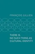 E-Book (epub) There Is No Such Thing as Cultural Identity von François Jullien