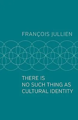 E-Book (epub) There Is No Such Thing as Cultural Identity von François Jullien