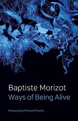 E-Book (epub) Ways of Being Alive von Baptiste Morizot