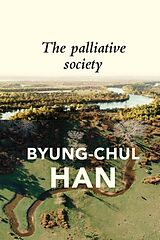 Couverture cartonnée The Palliative Society de Byung-Chul Han, Daniel Steuer