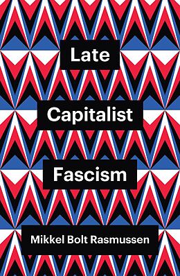 eBook (epub) Late Capitalist Fascism de Mikkel Bolt Rasmussen