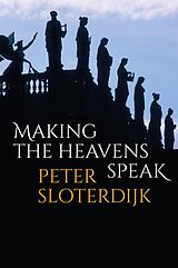 eBook (epub) Making the Heavens Speak de Peter Sloterdijk