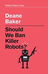 Couverture cartonnée Should We Ban Killer Robots? de Deane Baker