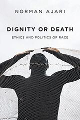 eBook (epub) Dignity or Death de Norman Ajari