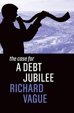 eBook (epub) The Case for a Debt Jubilee de Richard Vague