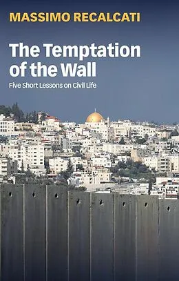 E-Book (epub) The Temptation of the Wall von Massimo Recalcati