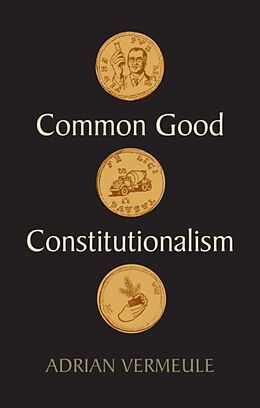 Livre Relié Common Good Constitutionalism de Vermeule Adrian