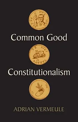E-Book (epub) Common Good Constitutionalism von Adrian Vermeule