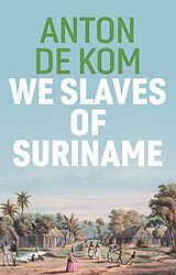 eBook (epub) We Slaves of Suriname de Anton de Kom