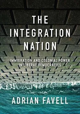 E-Book (epub) The Integration Nation von Adrian Favell