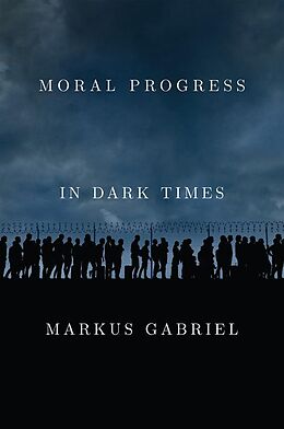 eBook (epub) Moral Progress in Dark Times de Markus Gabriel