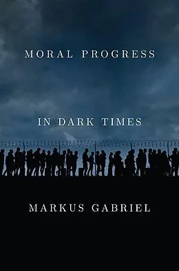 E-Book (epub) Moral Progress in Dark Times von Markus Gabriel