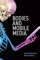 E-Book (epub) Bodies and Mobile Media von Ingrid Richardson, Rowan Wilken