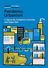 E-Book (epub) Pandemic Urbanism von S. Harris Ali, Creighton Connolly, Roger Keil