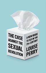 Couverture cartonnée The Case Against the Sexual Revolution de Louise Perry
