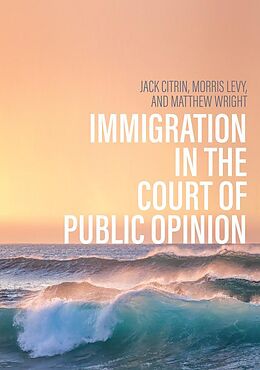 eBook (epub) Immigration in the Court of Public Opinion de Jack Citrin, Morris S. Levy, Matthew Wright