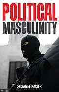 E-Book (epub) Political Masculinity von Susanne Kaiser