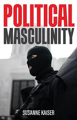 E-Book (epub) Political Masculinity von Susanne Kaiser