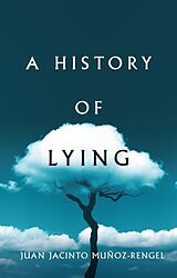 eBook (epub) A History of Lying de Juan Jacinto Mu&ntilde;oz-Rengel