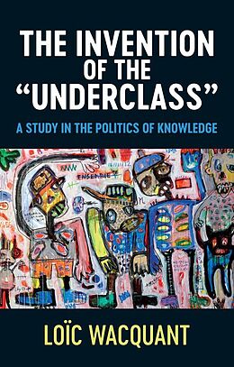 eBook (epub) The Invention of the 'Underclass' de Lo&iuml;c Wacquant