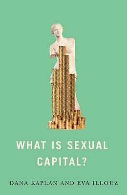 eBook (epub) What is Sexual Capital? de Dana Kaplan, Eva Illouz