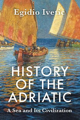 eBook (epub) History of the Adriatic de Egidio Ivetic