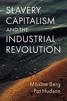 Couverture cartonnée Slavery, Capitalism and the Industrial Revolution de Berg Maxine, Hudson Pat