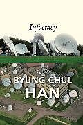 Couverture cartonnée Infocracy de Byung-Chul Han, Daniel Steuer