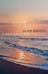 eBook (epub) A New Dawn for Politics de Alain Badiou
