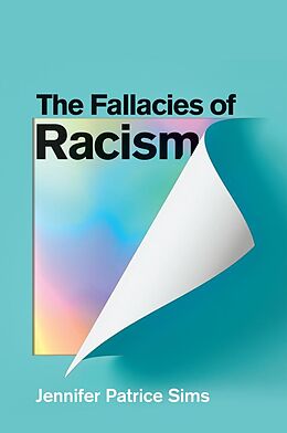 eBook (epub) The Fallacies of Racism de Jennifer Patrice Sims