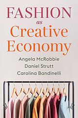 E-Book (epub) Fashion as Creative Economy von Daniel Strutt, Angela McRobbie, Carolina Bandinelli