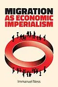 E-Book (epub) Migration as Economic Imperialism von Immanuel Ness
