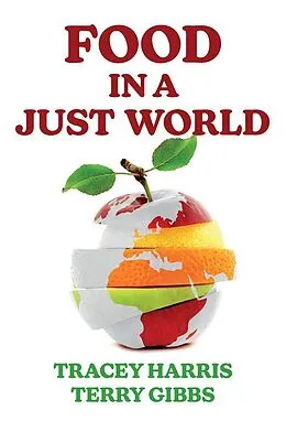 E-Book (epub) Food in a Just World von Tracey Harris, Terry Gibbs