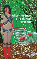 Kartonierter Einband Life Is Not Useful von Ailton Krenak