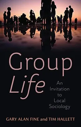E-Book (epub) Group Life von Gary Alan Fine, Tim Hallett