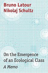 E-Book (epub) On the Emergence of an Ecological Class von Nikolaj Schultz, Bruno Latour