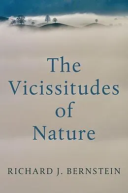 E-Book (epub) The Vicissitudes of Nature von Richard J. Bernstein