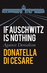 eBook (epub) If Auschwitz is Nothing de Donatella Di Cesare