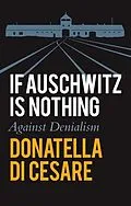 E-Book (epub) If Auschwitz is Nothing von Donatella Di Cesare