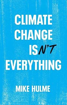 E-Book (epub) Climate Change isn't Everything von Mike Hulme