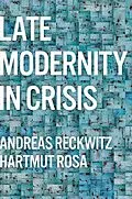 E-Book (epub) Late Modernity in Crisis von Andreas Reckwitz, Hartmut Rosa