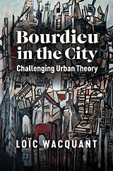 eBook (epub) Bourdieu in the City de Loïc Wacquant