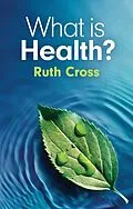 E-Book (epub) What is Health? von Ruth Cross