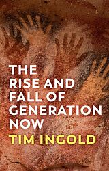 eBook (epub) The Rise and Fall of Generation Now de Tim Ingold