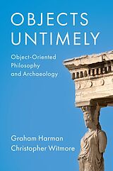 eBook (pdf) Objects Untimely de Graham Harman, Christopher Witmore