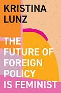E-Book (epub) The Future of Foreign Policy Is Feminist von Kristina Lunz