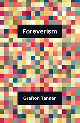 Couverture cartonnée Foreverism de Tanner Grafton