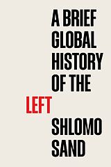 Couverture cartonnée A Brief Global History of the Left de Sand Shlomo