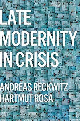 eBook (pdf) Late Modernity in Crisis de Andreas Reckwitz, Hartmut Rosa