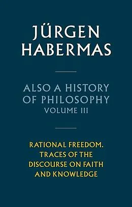 E-Book (epub) Also a History of Philosophy, Volume 3 von Jürgen Habermas